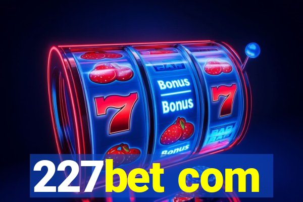 227bet com